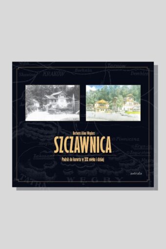 Szczawnica. Podróż do kurortu w XIX wieku i dzisiaj